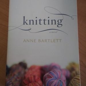 New book! Knitting. (A novel by Anne Bartlett)  Friendship & Love of Knitting.